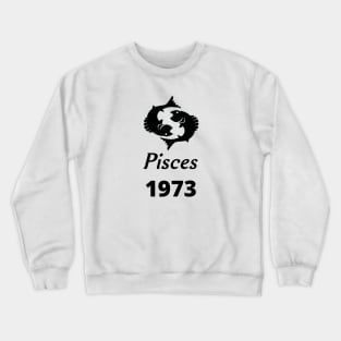 Black Zodiac Birthday Pisces 1973 Crewneck Sweatshirt